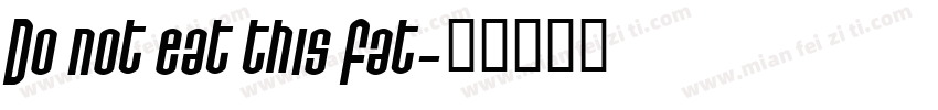 Do not eat this Fat字体转换